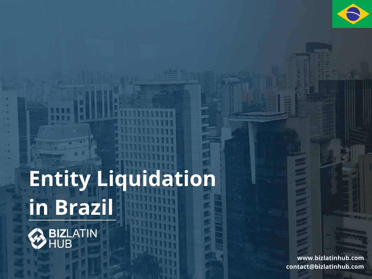 How to Liquidate a Company in Brazil | 2025 Legal Guide