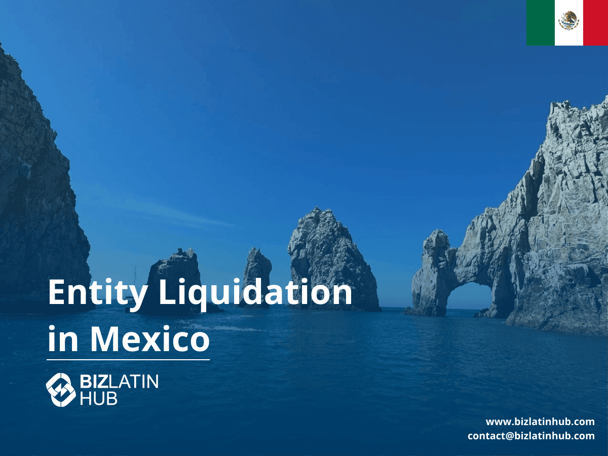How to Liquidate a Company in Mexico | 2025 Legal Guide