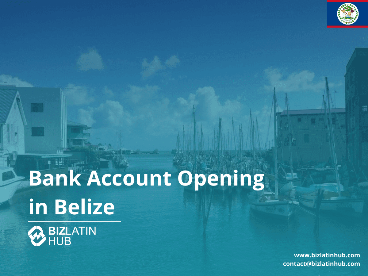 How to Open a Corporate Bank Account in Belize: A Guide