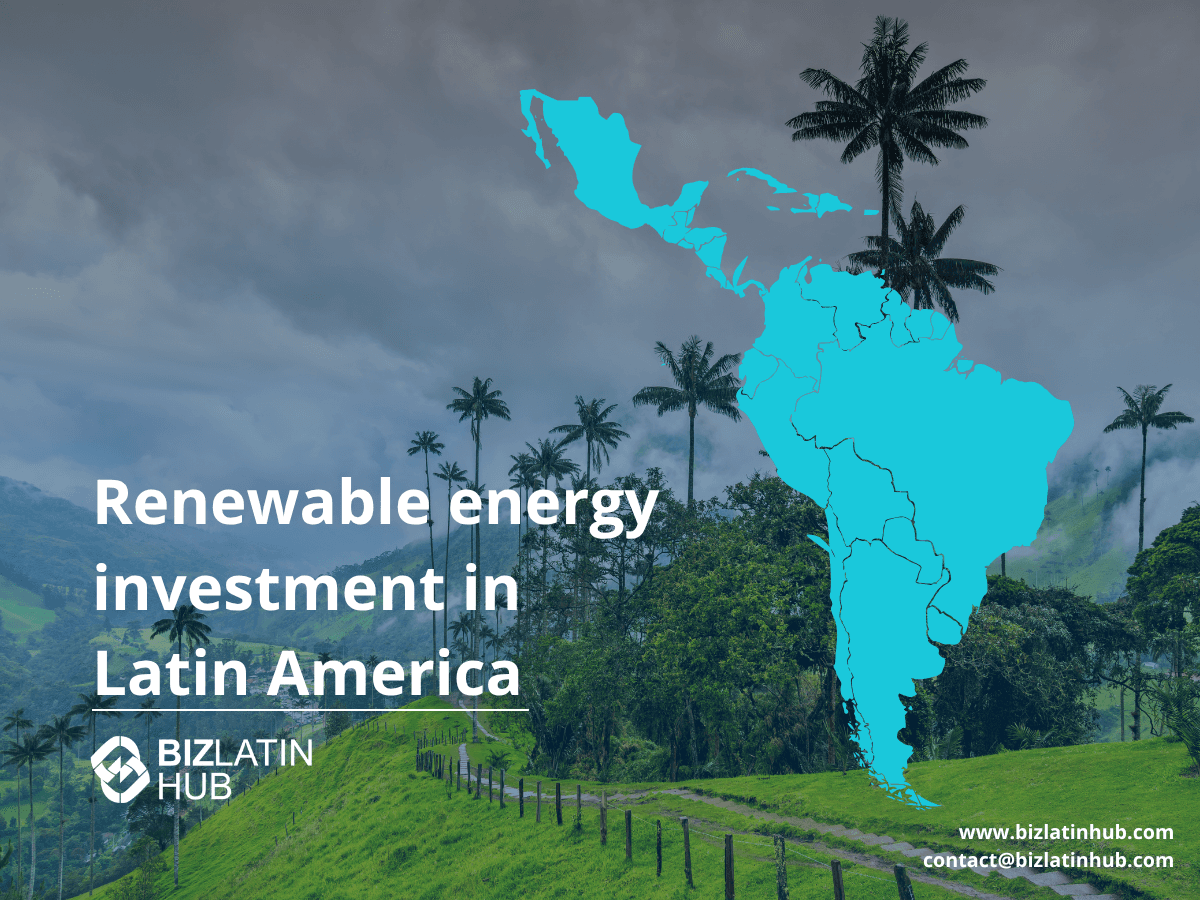 Renewable Energy Investment in Latin America: Navigating Sustainable Opportunities
