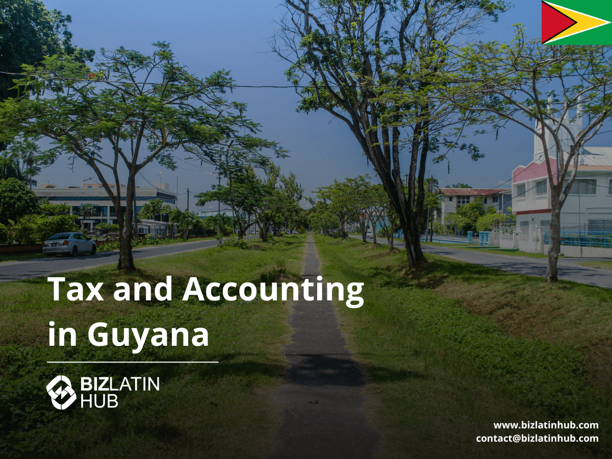 Guyana Tax and Accounting Requirements: A Corporate Guide
