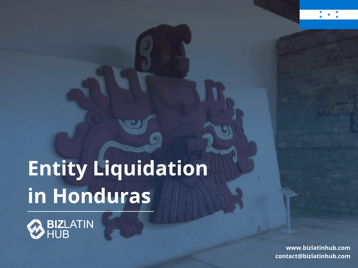 A Guide to Liquidating a Legal Entity in Honduras