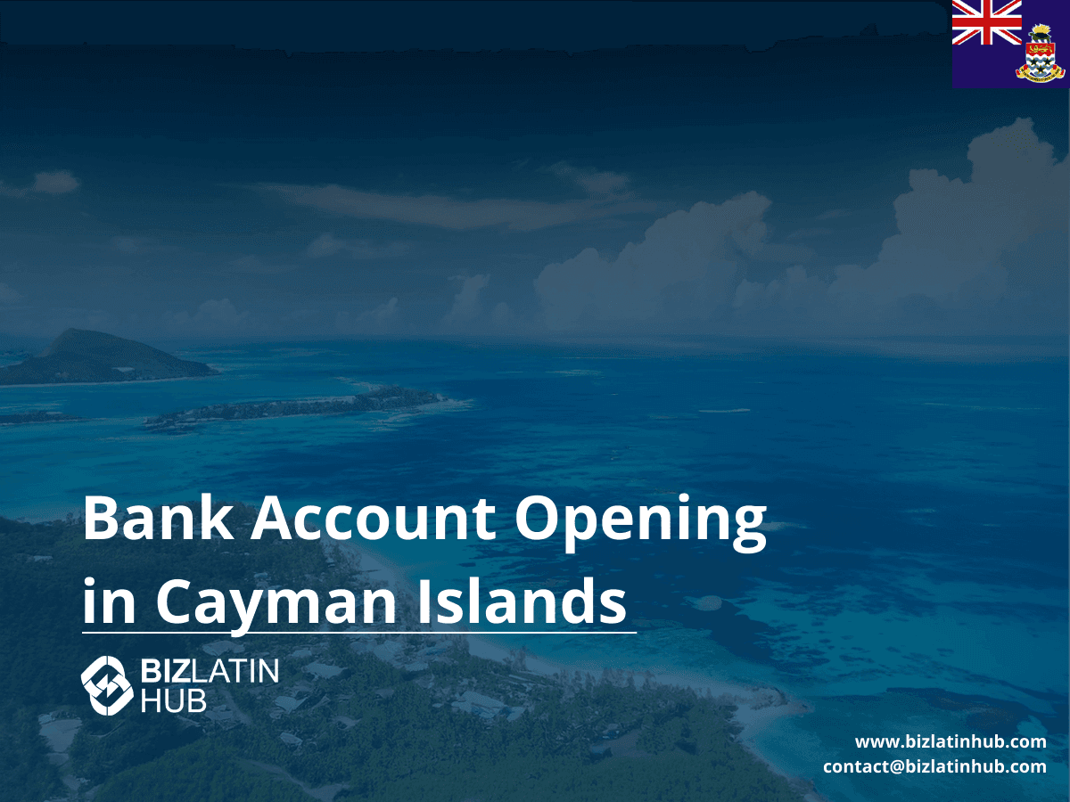 A Guide to Opening a Corporate Bank Account in the Cayman Islands
