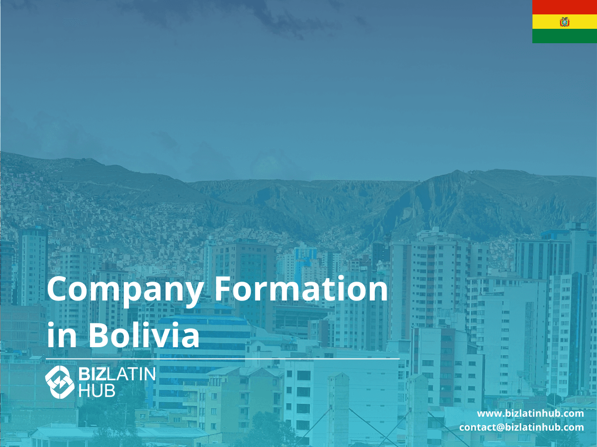 Company Formation in Bolivia: A Step-by-Step Guide