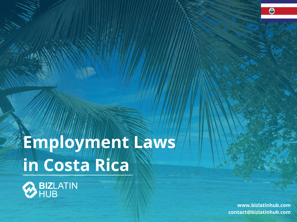 Employment & Labor Law in Costa Rica: Key Employer Obligations (2025 Guide)