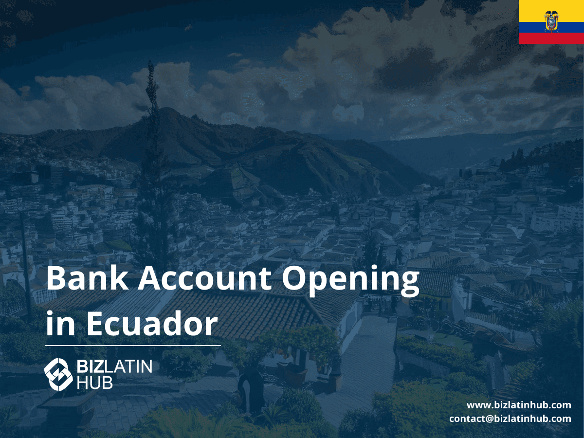 A Guide to Opening a Corporate Bank Account in Ecuador