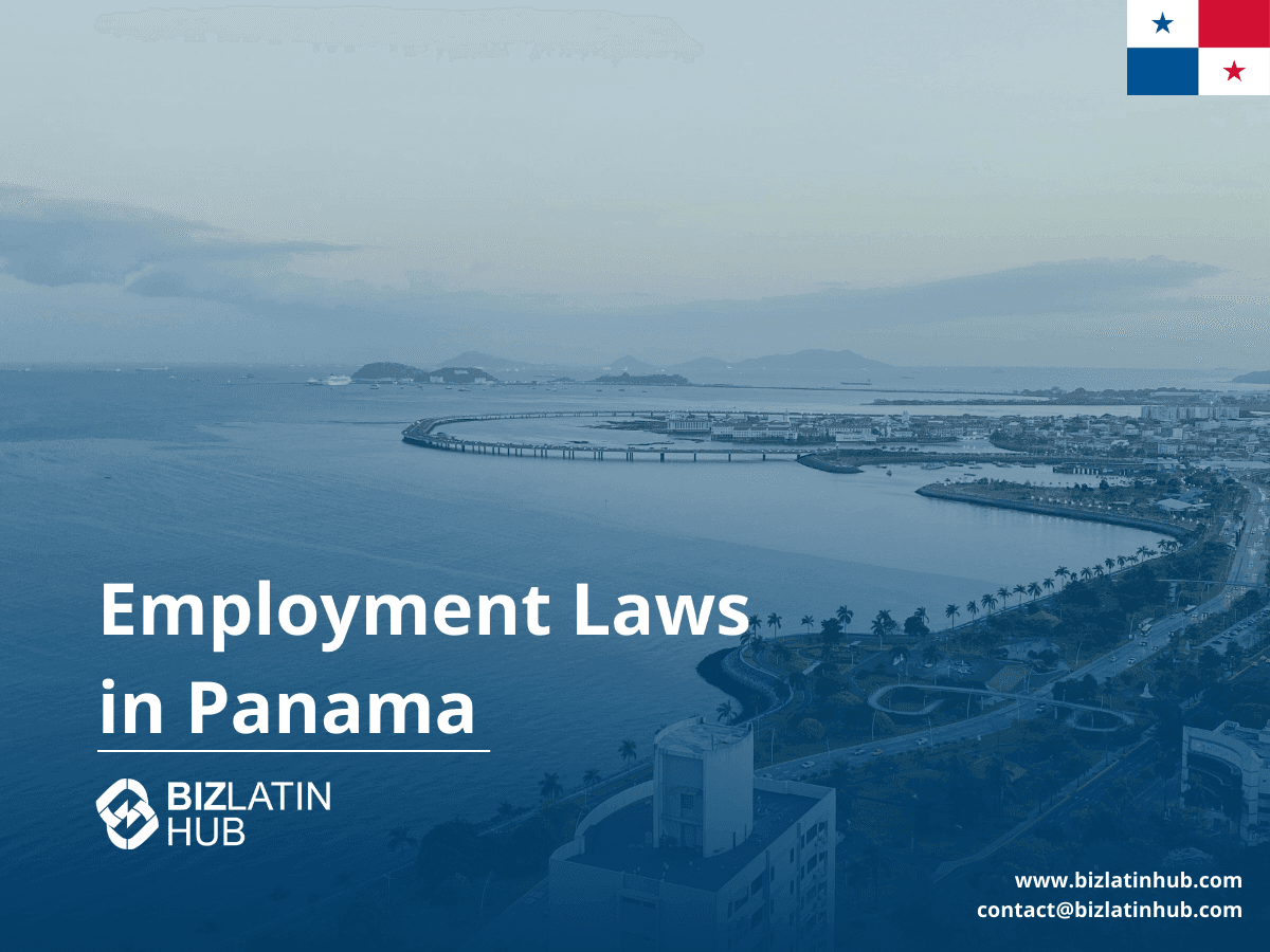 Employment & Labor Law in Panama: Key Regulations and Employer Obligations (2025)