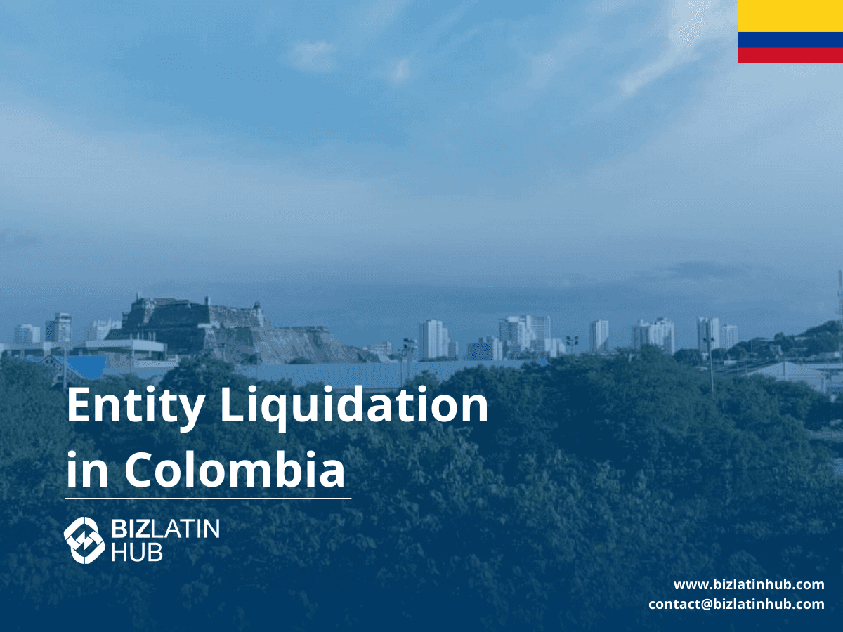 How to Liquidate a Company in Colombia | 2025 Legal Guide