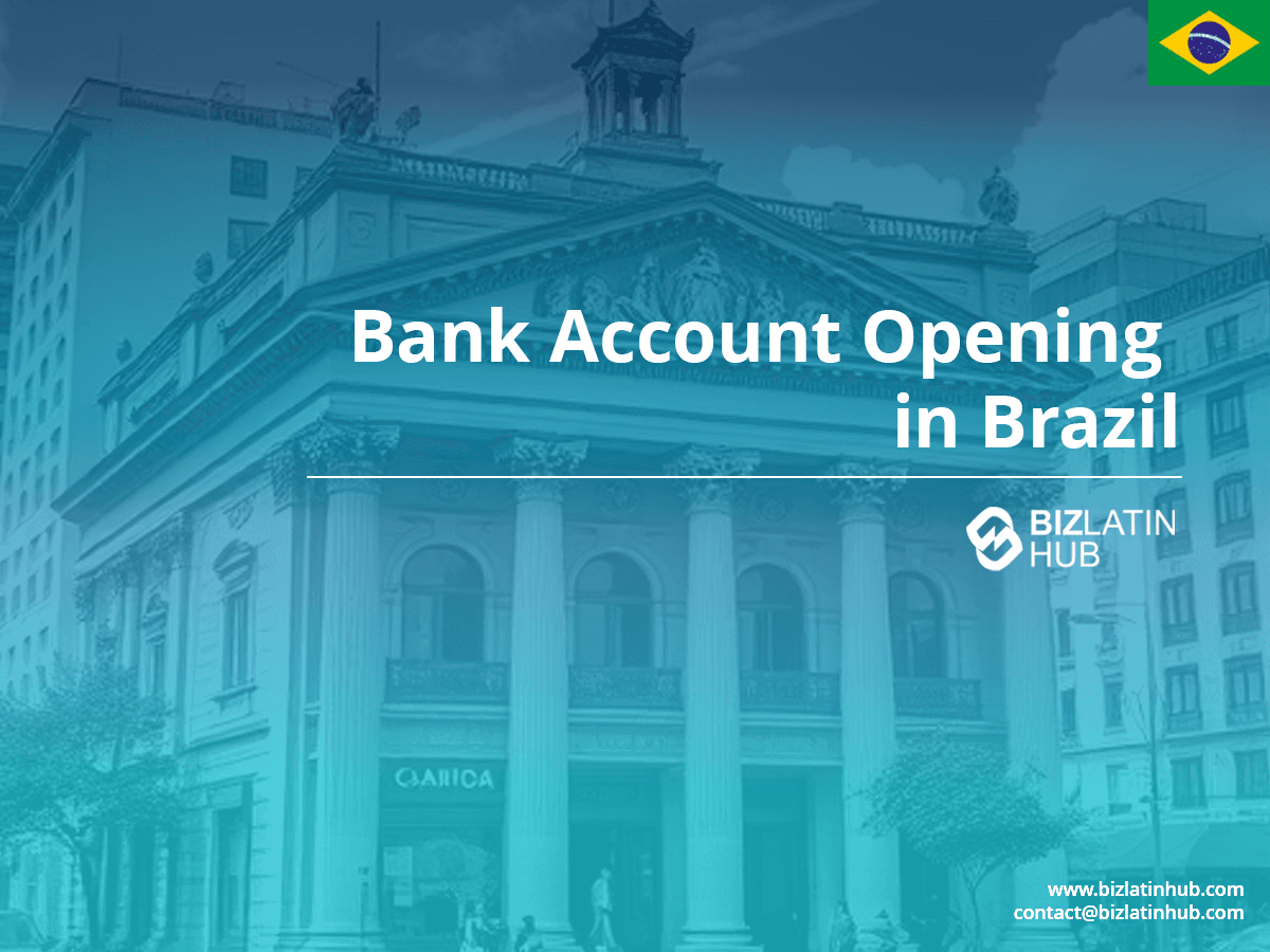 How to Open a Corporate Bank Account in Brazil: A Guide