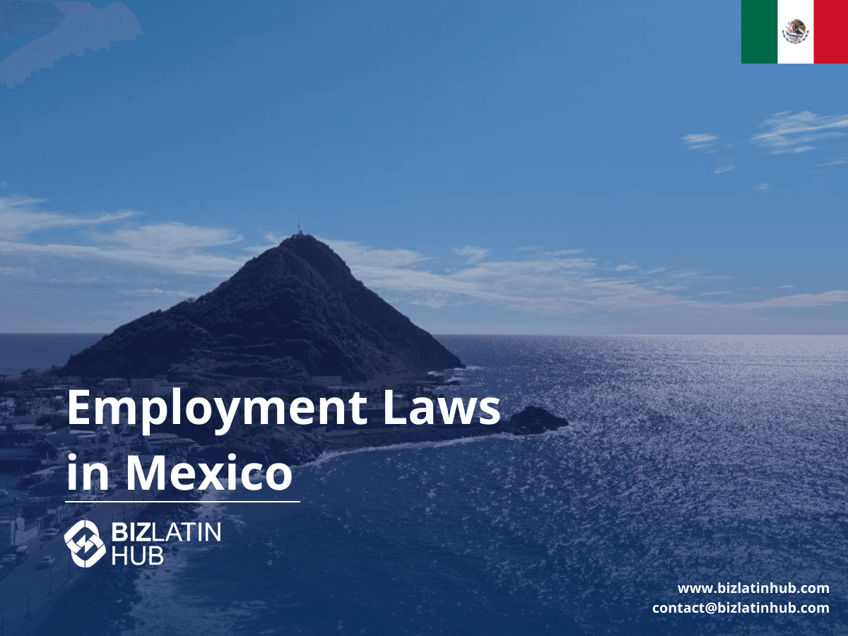 Employment & Labor Law in Mexico: Key Regulations for 2025