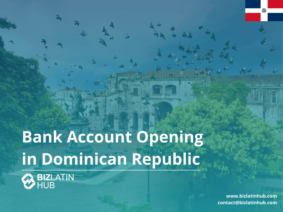 A Guide to Opening a Corporate Bank Account in the Dominican Republic