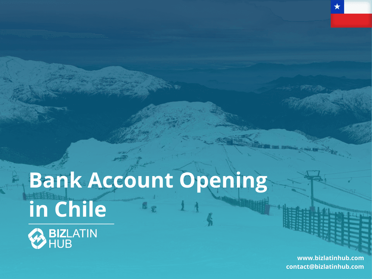 A Guide to Opening a Corporate Bank Account in Chile