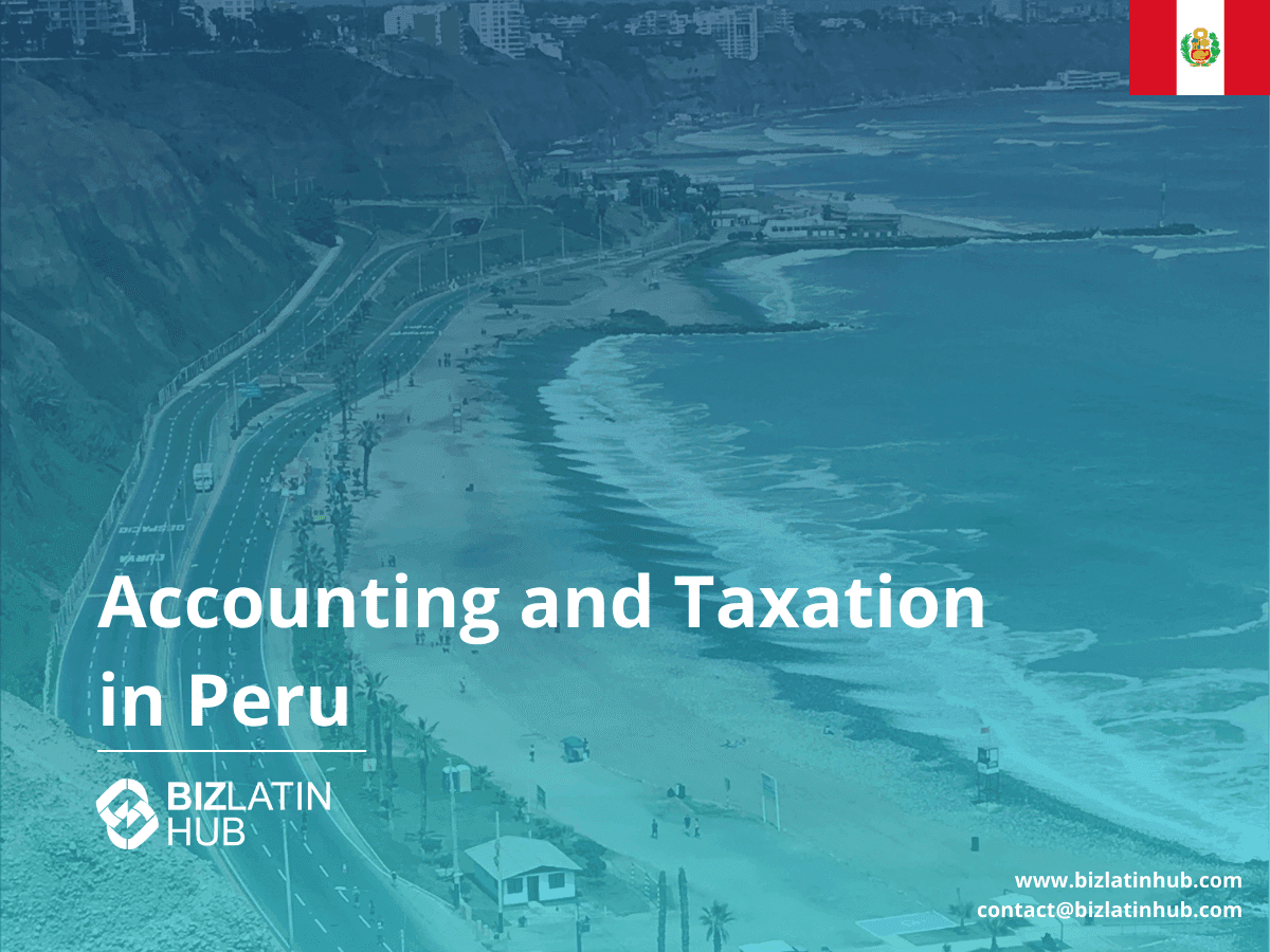 Peru Tax and Accounting Requirements: A Business Guide