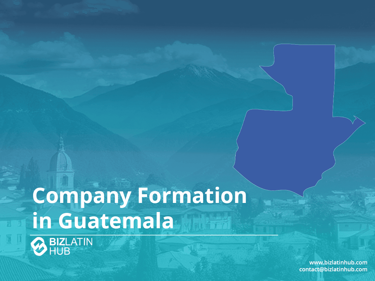 Register a Company in Guatemala: A Step-by-Step Guide
