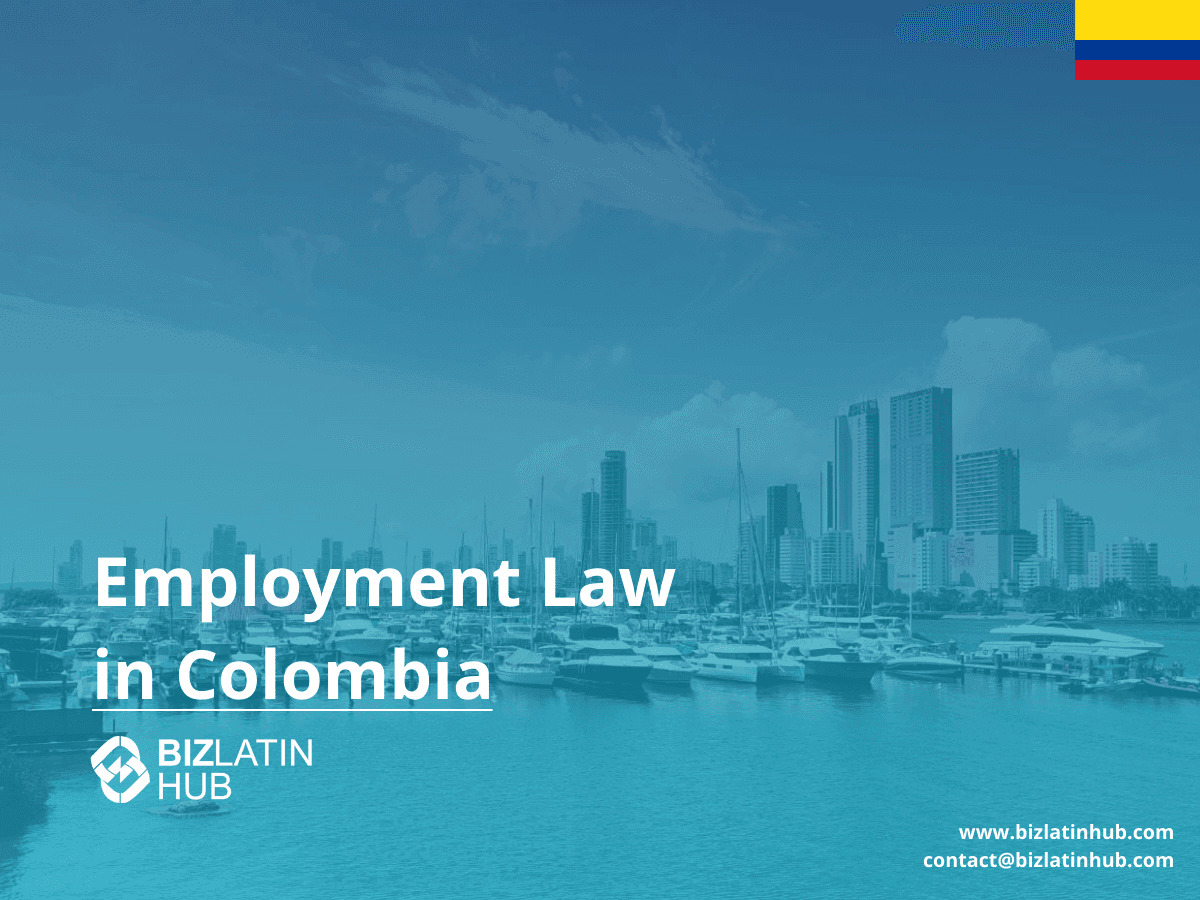 Employment & Labor Law in Colombia: A Complete Guide for 2025