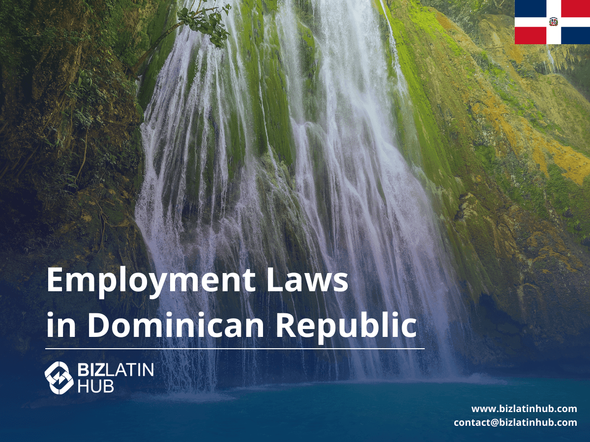 Employment & Labor Law in the Dominican Republic: Contracts, Benefits & Worker Protections (2025)