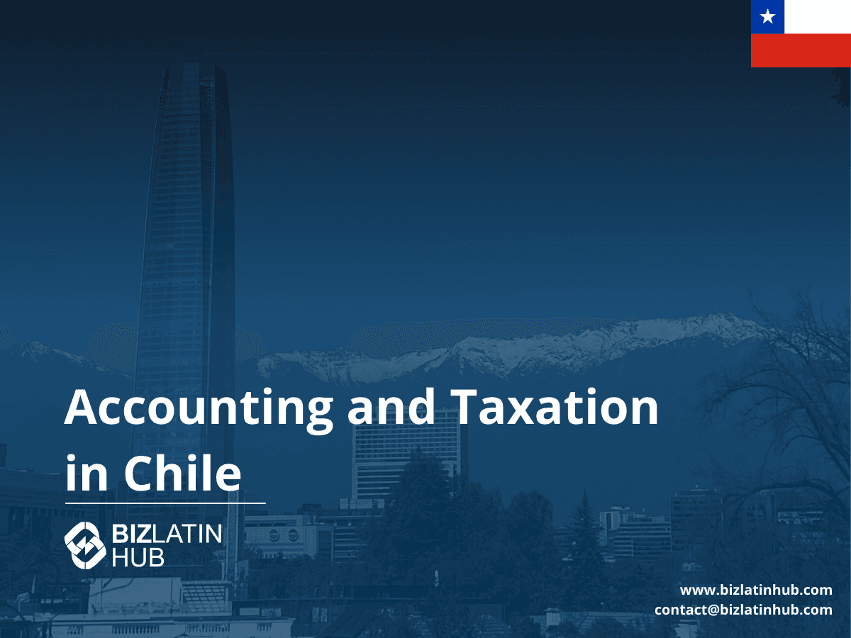 A Guide to Corporate Tax and Accounting in Chile