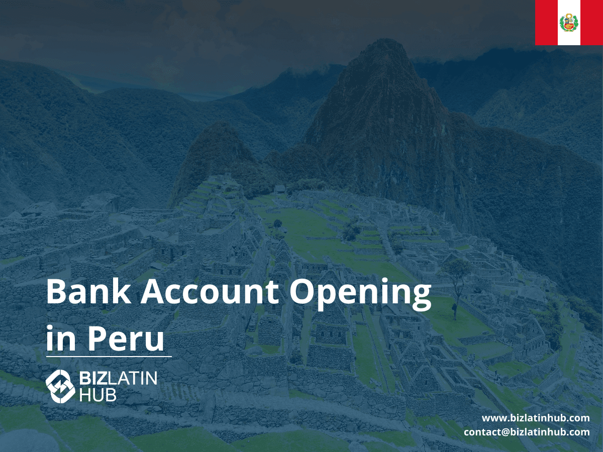 A Guide to Opening a Corporate Bank Account in Peru