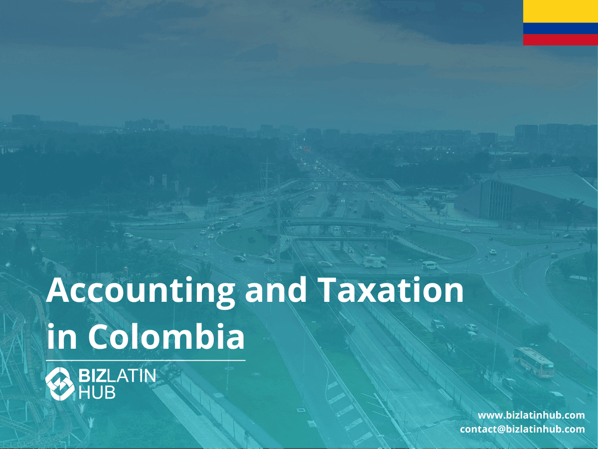 Colombia Tax and Accounting Requirements: A Guide