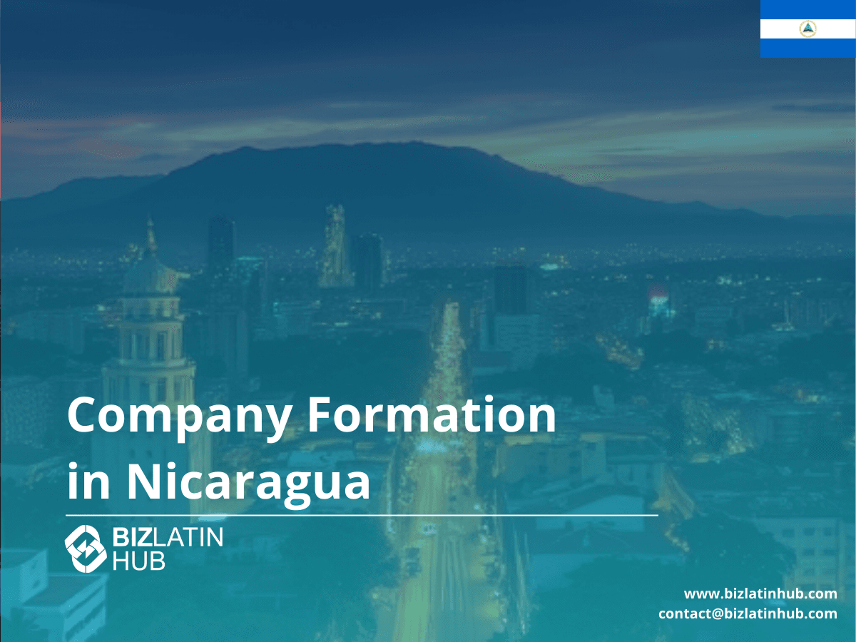 Company Formation in Nicaragua: A Six-Step Guide