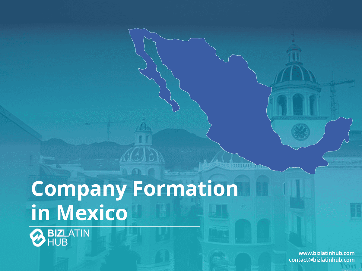 Company Formation in Mexico: 7 Key Steps