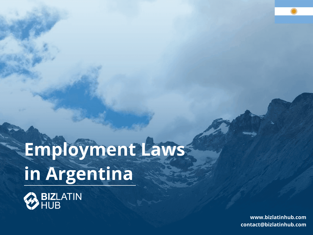 Employment & Labor Law in Argentina: Contracts, Benefits & Dismissal Rules (2025)