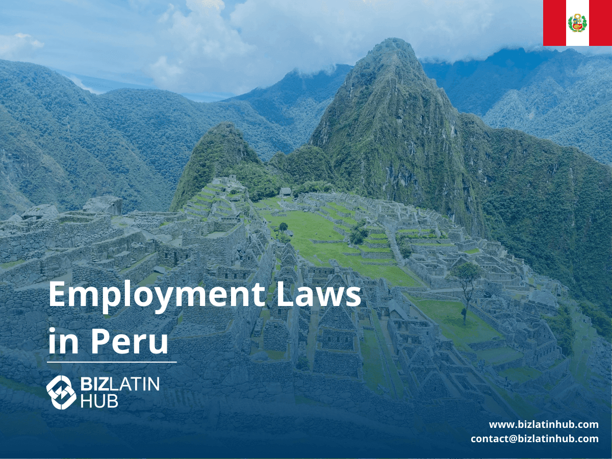 Employment & Labor Law in Peru: Legal Obligations & Employee Rights (2025)